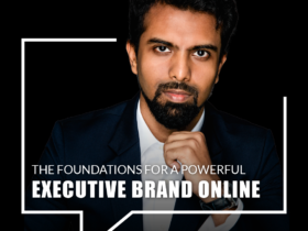 The Foundations For a Powerful Executive Brand Online