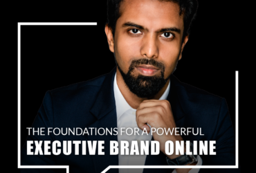 The Foundations For a Powerful Executive Brand Online