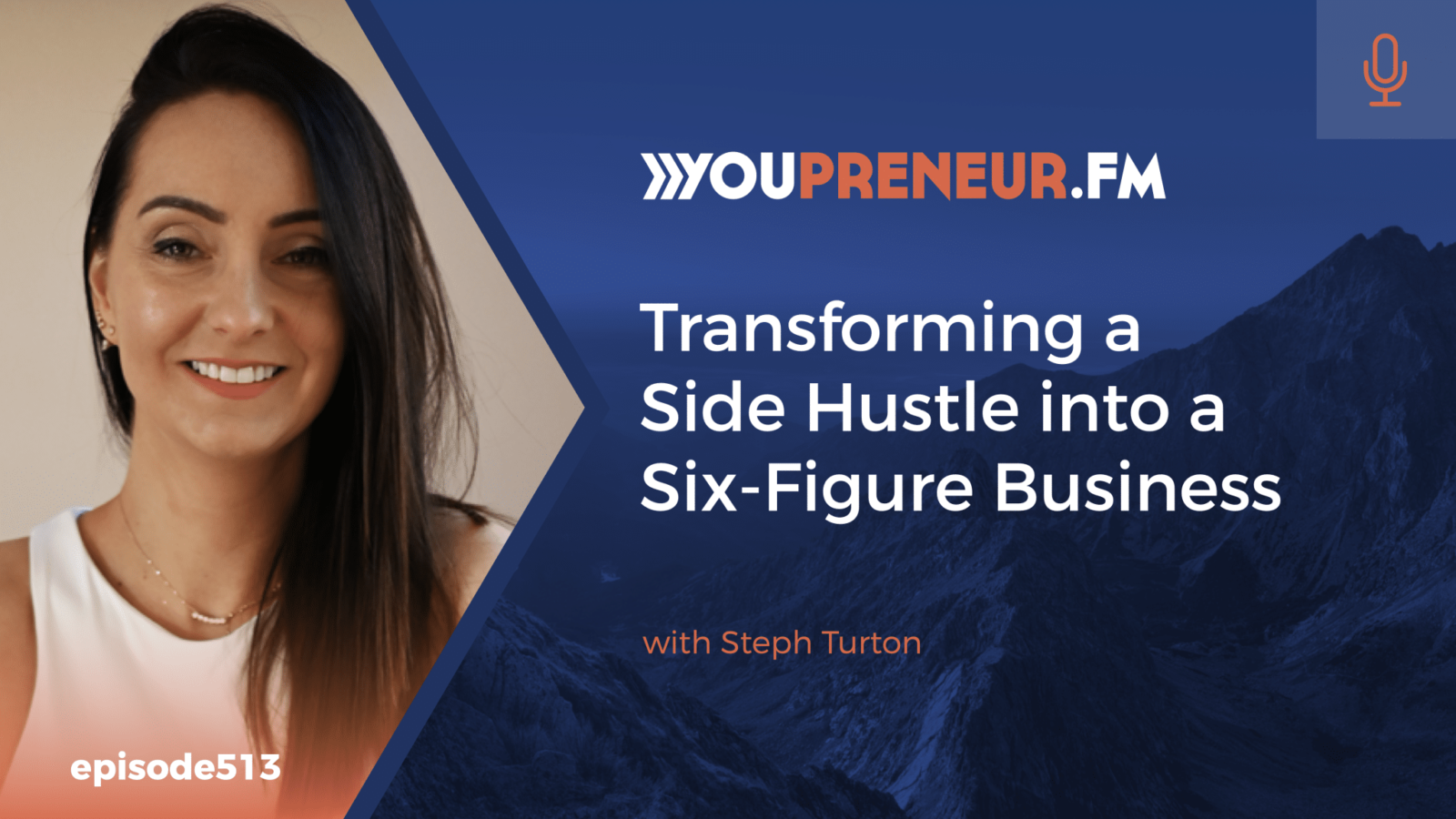 Transforming a Side Hustle into a Six-Figure Business with Steph Turton - Youpreneur.com