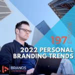 2022 Personal Branding Trends - The Year of Remote Work | Ep. 197