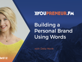 Building a Personal Brand Using Words with Delia Monk - Youpreneur.com