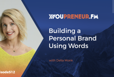 Building a Personal Brand Using Words with Delia Monk - Youpreneur.com