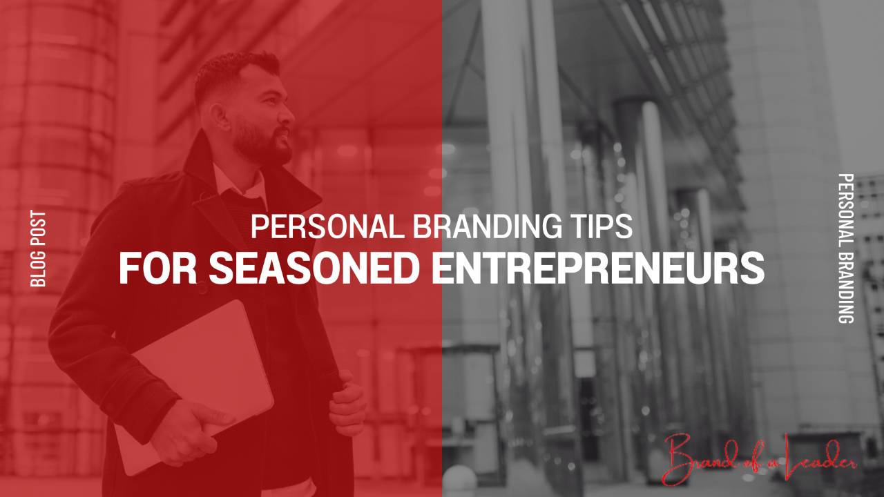 Personal Branding Tips for Seasoned Entrepreneurs