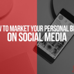 How to Market your Personal Brand on Social Media