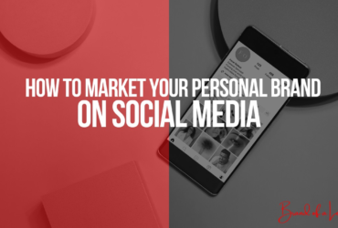 How to Market your Personal Brand on Social Media