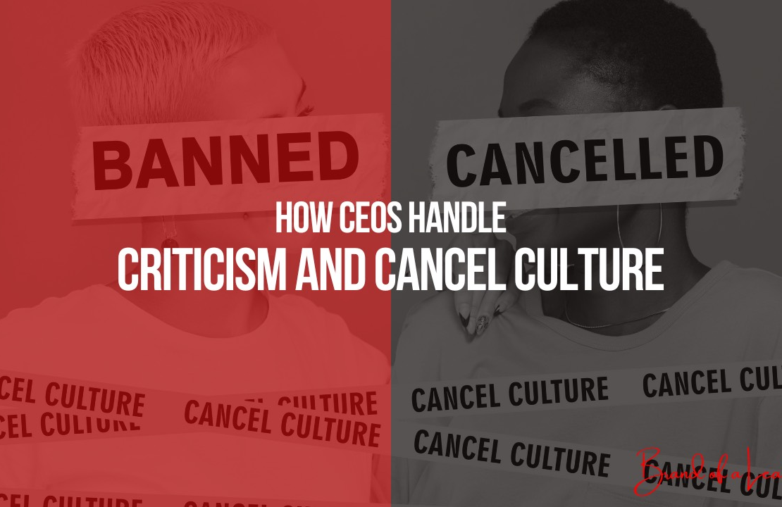 How CEOs Handle Criticism and Cancel Culture