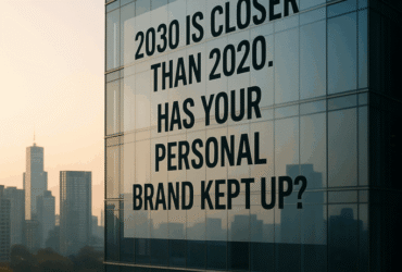 2030 is Closer than 2020. Has your Personal Brand Kept Up? - Revealing Genius