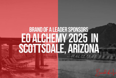 Brand of a Leader Sponsors EO Alchemy 2025 in Scottsdale, Arizona
