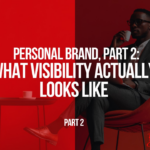 Personal Brand Visibility Strategy & Support (Part 2)