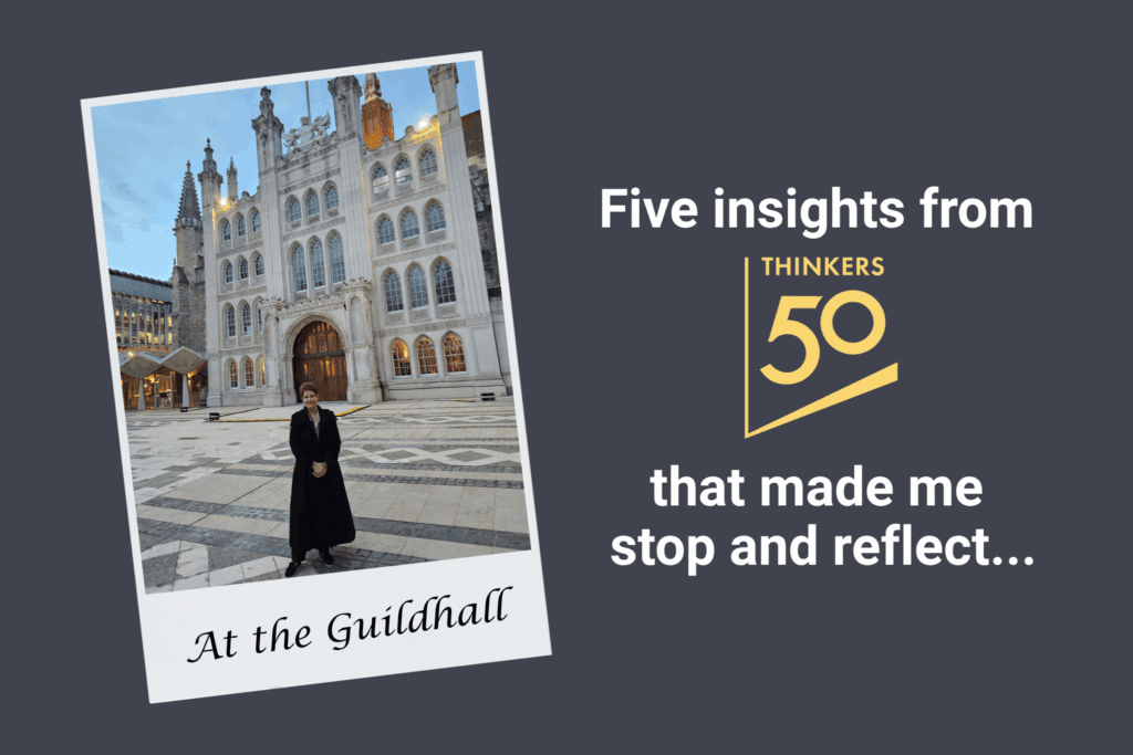 Five Insights from Thinkers50 That Made Me Stop and Reflect…