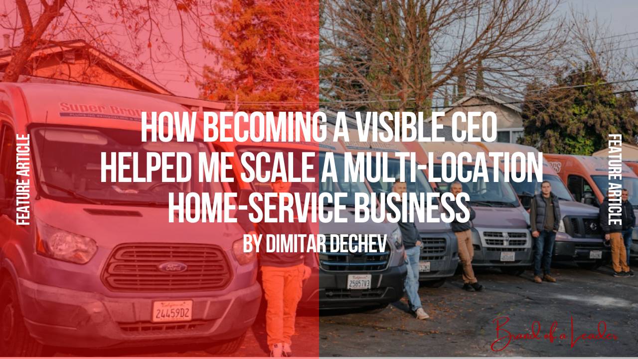 How Becoming a Visible CEO Helped Me Scale a Home-Service Business