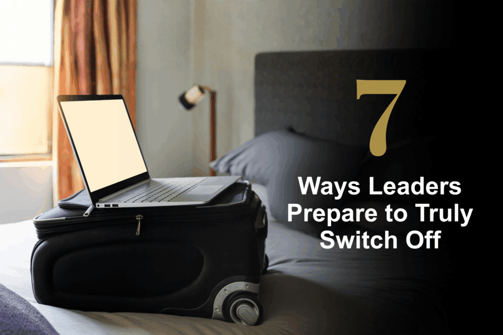 Leaders Who Actually Switch Off for the Holidays Start Doing *This* Now