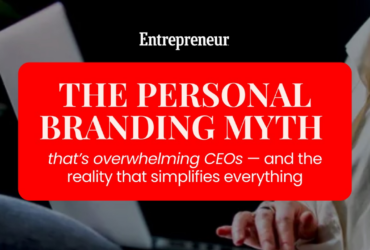 The Personal Branding Myth Overwhelming CEOs