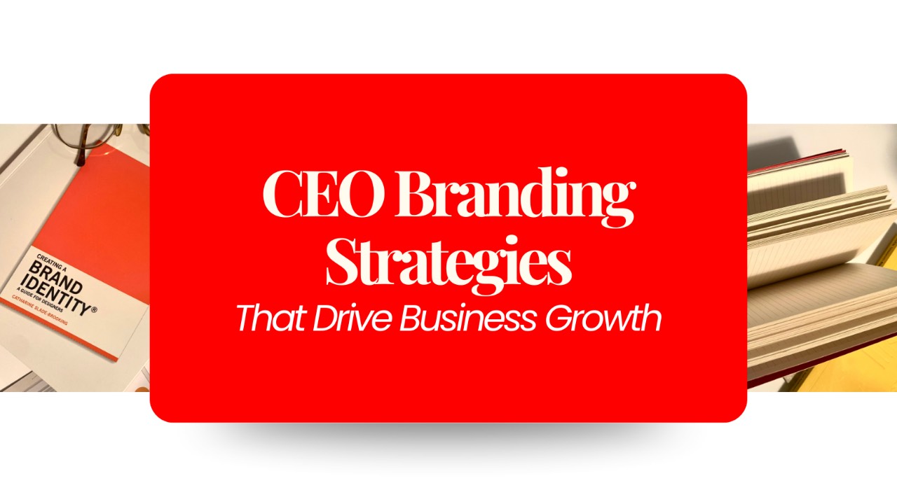 CEO Branding Strategies That Drive Growth