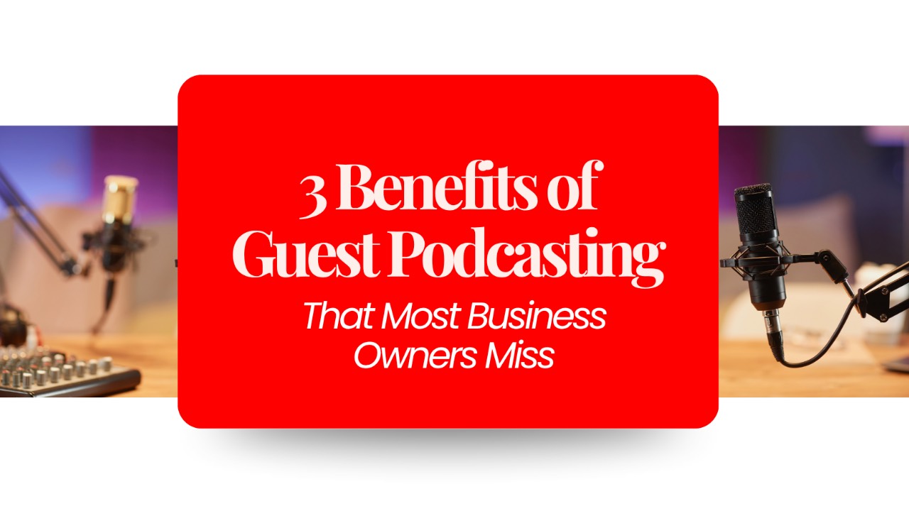 Why Guest Podcasting Matters for Business Owners
