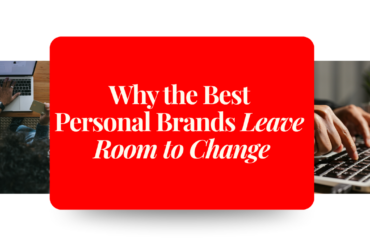 Why the Best Personal Brands Leave Room to Change